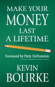 Make Your Money Last a Lifetime® book Make Your Money Last a Lifetime® by Kevin Bourke