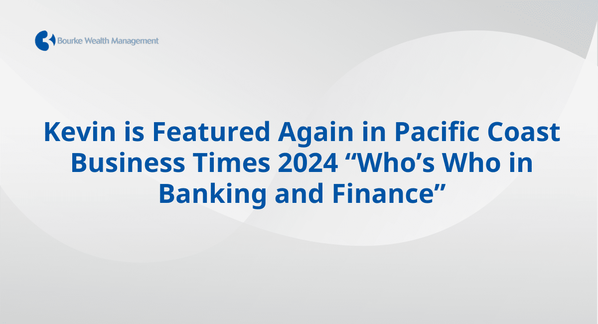 Kevin is Featured Again in Pacific Coast Business Times 2024 “Who’s Who in Banking and Finance”